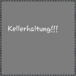 Kellerhaltung !!